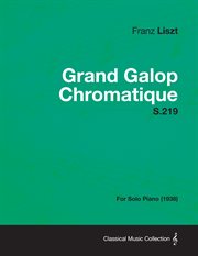 Grand galop chromatique s.219 - for solo piano (1938) cover image