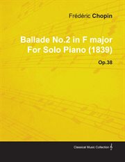 Ballade no.2 in f major by frèdèric chopin for solo piano (1839) op.38 cover image