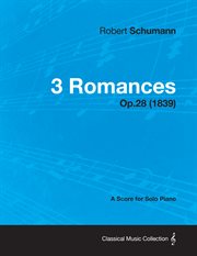 3 romances - a score for solo piano op.28 (1839) cover image