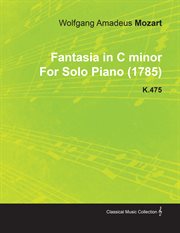 Fantasia in c minor by wolfgang amadeus mozart for solo piano (1785) k.475 cover image