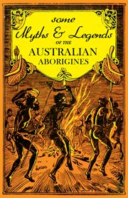 Some Myths and Legends of the Australian Aborigines cover image