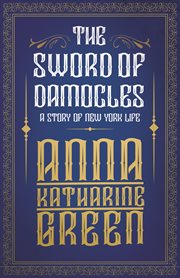 The sword of Damocles;: a story of New York life cover image