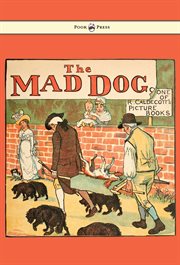 R. Caldecott's collection of pictures & songs containing The diverting history of John Gilpin, the house that Jack built, An elegy on the death of a mad dog, the babes in the wood, the three jovial huntsmen, Sing a song for sispence, the queen of hearts,  cover image