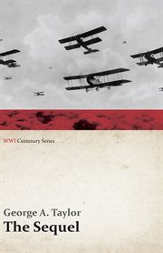 The sequel : what the Great War will mean to Australia : being the narrative of "Lieutenant Jofson, aviator" cover image