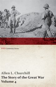 The story of the great war, volume 4. Champagne, Artois, Grodno Fall of Nish, Caucasus, Mesopotamia, Development of Air Strategy, United S cover image
