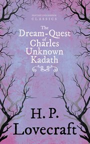 Dream-Quest of Unknown Kadath (Fantasy and Horror Classics) cover image