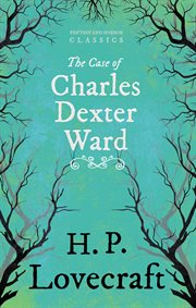 Case of Charles Dexter Ward (Fantasy and Horror Classics) cover image