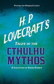 H. p. lovecraft's tales in the cthulhu mythos - a collection of short stories cover image