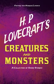 H. p. lovecraft's creatures and monsters. A Collection of Short Stories cover image