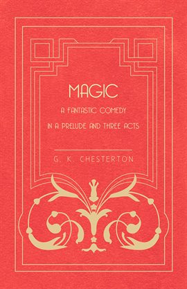 Cover image for Magic - A Fantastic Comedy in a Prelude and Three Acts