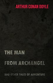 Man from Archangel and Other Tales of Adventure (1925) cover image