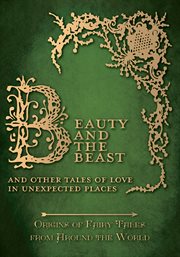 Beauty and the beast - and other tales of love in unexpected places cover image