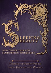 Sleeping beauty - and other tales of slumbering princesses cover image