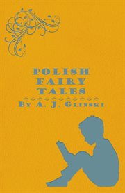 Polish fairy tales : translated from A.J. Gliński cover image