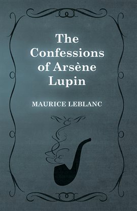 Cover image for The Confessions of Arsène Lupin