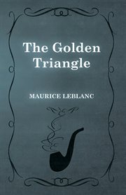 The golden triangle : the return of Arsène Lupin cover image