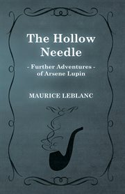 The hollow needle : further adventures of Arsene Lupin cover image