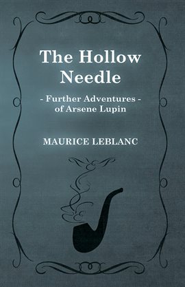 Cover image for The Hollow Needle; Further Adventures of Arsène Lupin