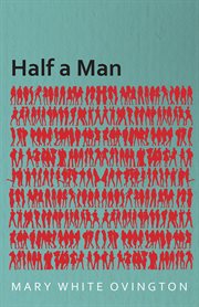Half a Man - The Status of the Negro in New York - With a Forword by Franz Boas cover image