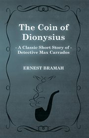Coin of Dionysius (A Classic Short Story of Detective Max Carrados) cover image