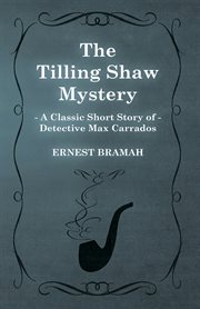Tilling Shaw Mystery (A Classic Short Story of Detective Max Carrados) cover image