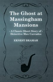 Ghost at Massingham Mansions (A Classic Short Story of Detective Max Carrados) cover image