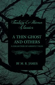 Thin Ghost and Others - A Collection of Ghostly Tales (Fantasy and Horror Classics) cover image