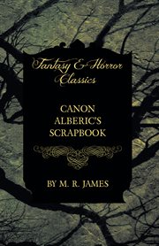 Canon Alberic's Scrapbook (Fantasy and Horror Classics) cover image