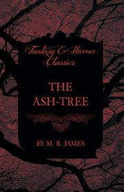 Ash-Tree (Fantasy and Horror Classics) cover image