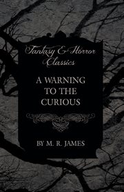 Warning to the Curious (Fantasy and Horror Classics) cover image