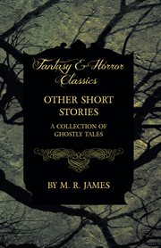 Other Short Stories - A Collection of Ghostly Tales (Fantasy and Horror Classics) cover image