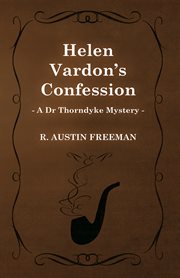Helen Vardon's Confession (A Dr Thorndyke Mystery) cover image