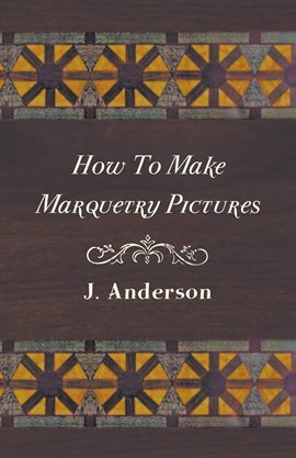 Cover image for How To Make Marquetry Pictures