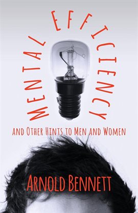 Cover image for Mental Efficiency and Other Hints to Men and Women