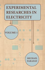 Experimental Researches In Electricity - Volume 1 cover image