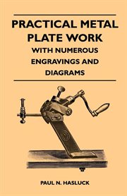 Practical metal plate work : with numerous engravings and diagrams cover image