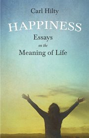 Happiness : essays on the meaning of life cover image