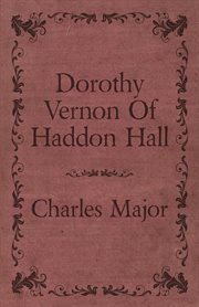 Dorothy Vernon of Haddon Hall cover image