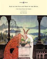 East of the Sun and West of the Moon - Old Tales From the North - Illustrated by Kay Nielsen cover image