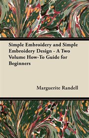 Simple embroidery and simple embroidery design. A Two Volume How-To Guide for Beginners cover image