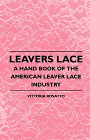 Leavers lace; : a hand book of the American Leavers lace industry cover image