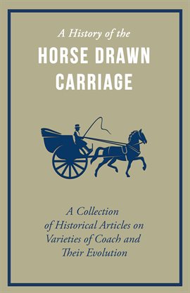 Cover image for A History of the Horse Drawn Carriage
