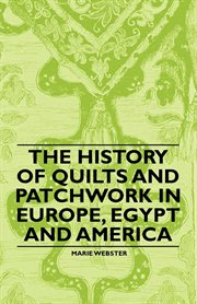 The history of quilts and patchwork in europe, egypt and america cover image