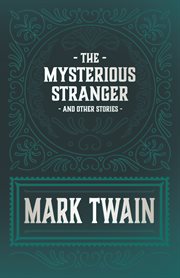 The mysterious stranger: and other stories cover image