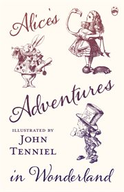 Alice's adventures in wonderland : illustrated by john tenniel cover image