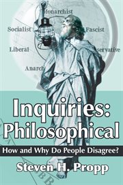 Inquiries: philosophical. Philosophical: How and Why Do People Disagree? cover image