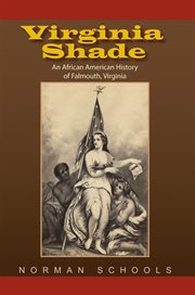 Virginia shade : an African American history of Falmouth, Virginia cover image