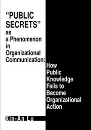 "Public secrets" as a phenomenon in organizational communication : how public knowledge fails to become organizational action cover image