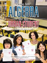 Algebra for the urban student : using stories to make algebra fun and easy cover image