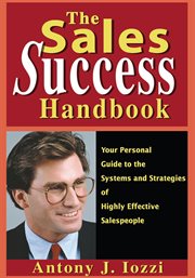 The sales success handbook. Your Personal Guide to the Systems and Strategies of Highly Effective Salespeople cover image